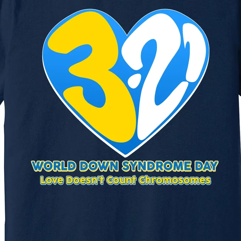 World Down Syndrome Day Love Doesn't Count Chromosomes Premium T-Shirt