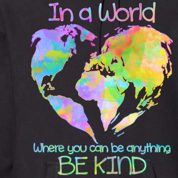 World Full Of Love Be Kind Premium Hoodie