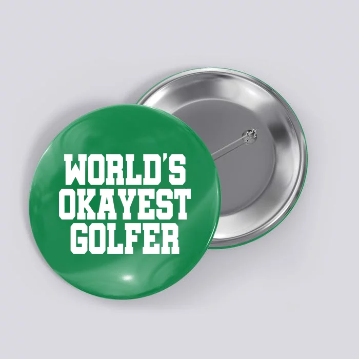 World Okayest Golfer Button