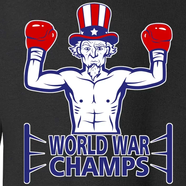 World War Champs Uncle Sam Toddler Sweatshirt