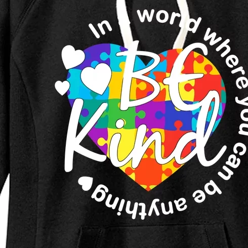 World Where You Can Be Anything Be Kind Autism Heart Women's Fleece Hoodie