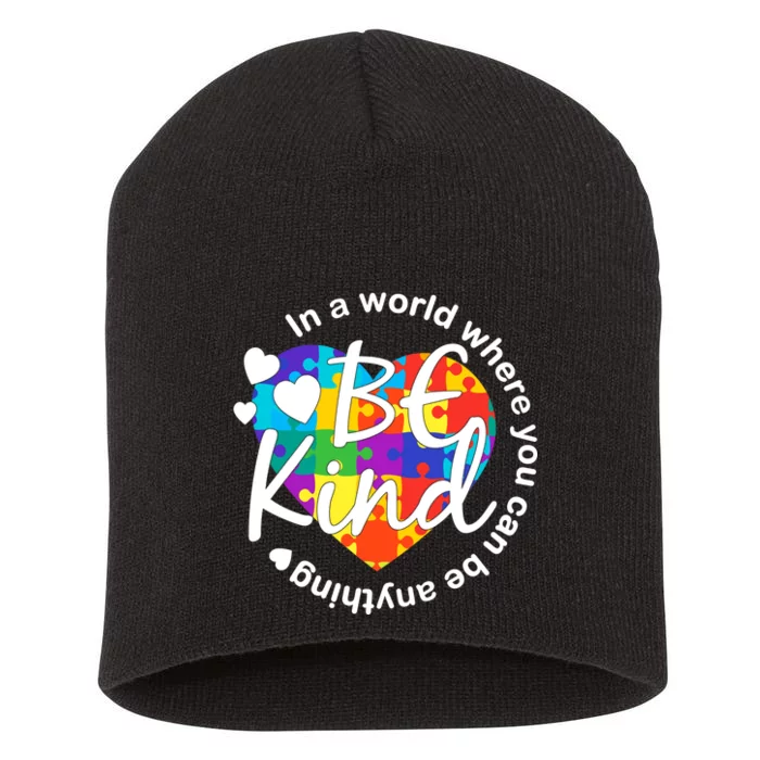 World Where You Can Be Anything Be Kind Autism Heart Short Acrylic Beanie