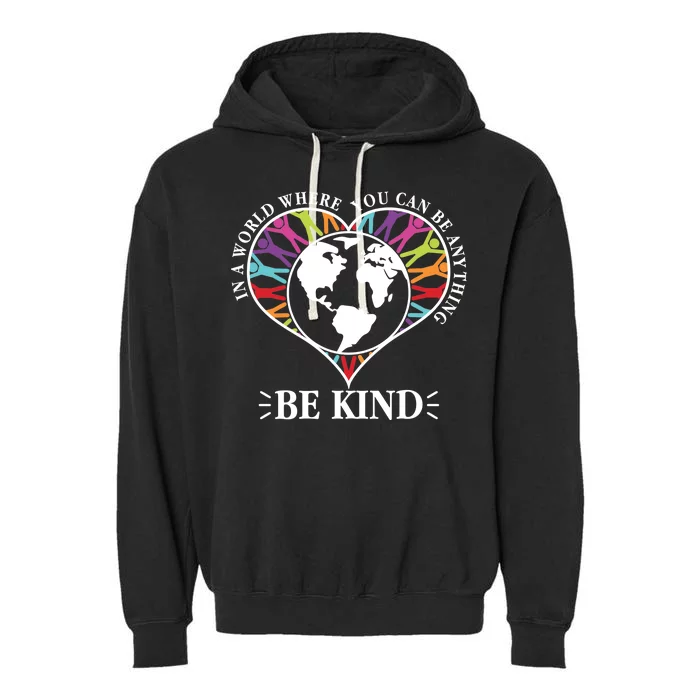 World Where You Can Be Anything Be Kind World Unity Day Garment-Dyed Fleece Hoodie