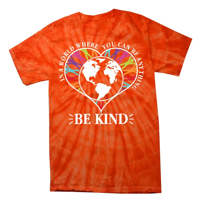 World Where You Can Be Anything Be Kind World Unity Day Tie-Dye T-Shirt