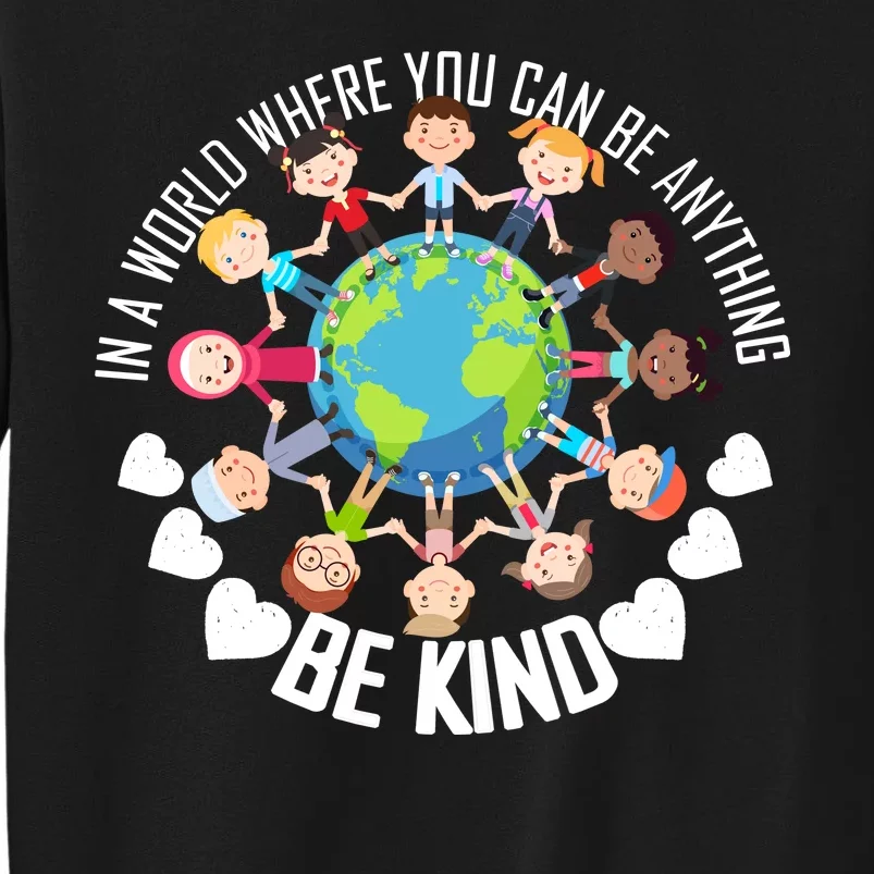 World Where You Can Be Kind Anti-Bullying Tall Sweatshirt