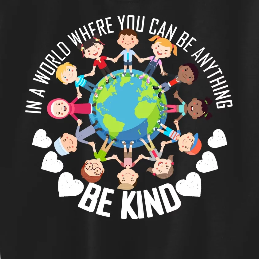 World Where You Can Be Kind Anti-Bullying Kids Sweatshirt