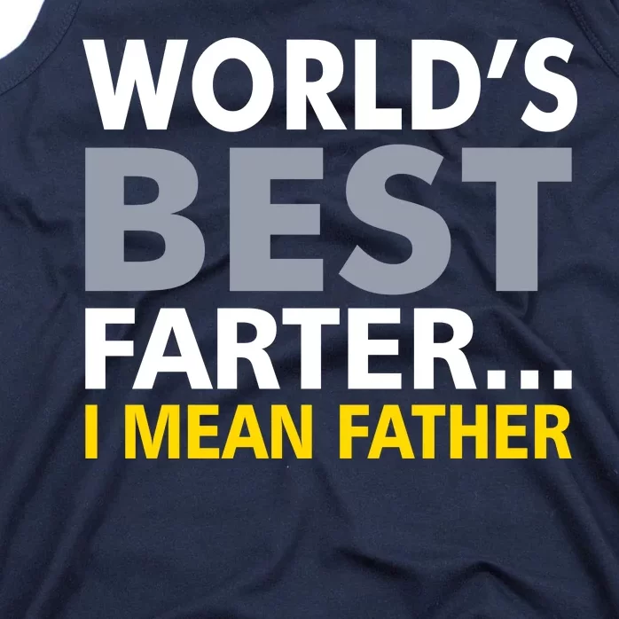 World's Best Farter I Mean Father Funny Dad Tank Top