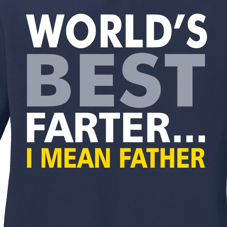 World's Best Farter I Mean Father Funny Dad Ladies Long Sleeve Shirt