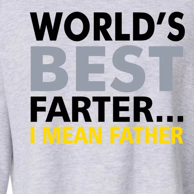 World's Best Farter I Mean Father Funny Dad Cropped Pullover Crew