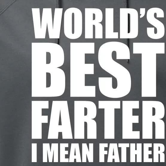 World's Best Farter I Mean Father Funny Dad Logo Performance Fleece Hoodie