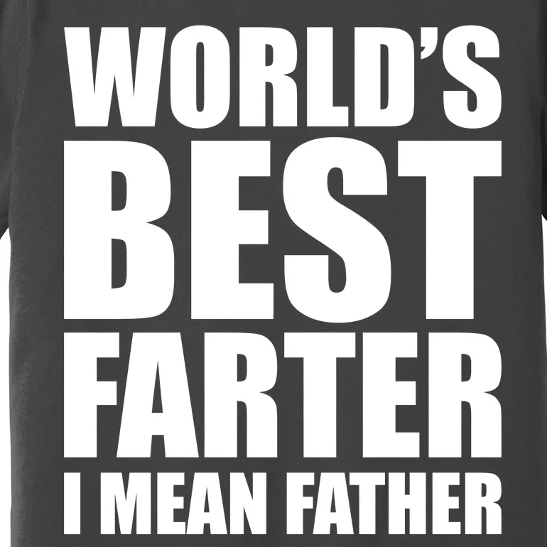 Funny Dad Shirt, World's Best Farter I Mean Father