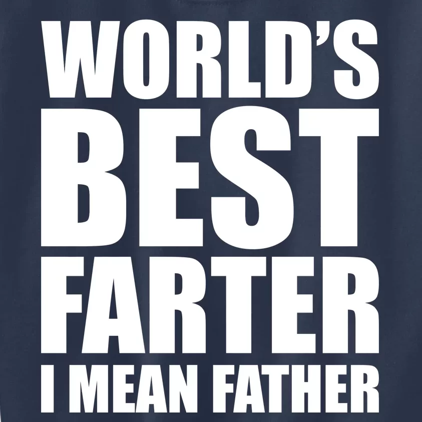 World's Best Farter I Mean Father Funny Dad Logo Kids Sweatshirt