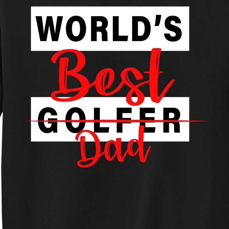 World's Best Golfer Dad Tall Sweatshirt