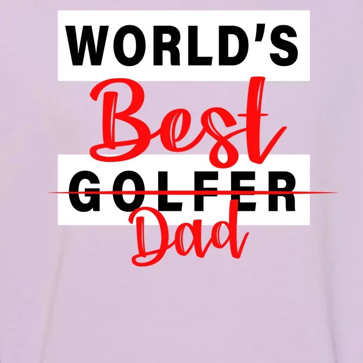 World's Best Golfer Dad Garment-Dyed Sweatshirt