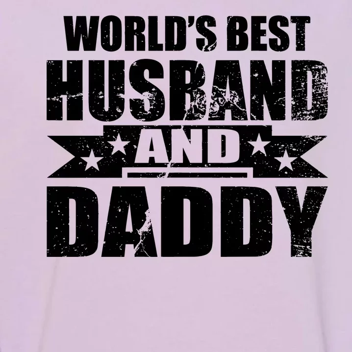 World's Best Husband And Daddy Garment-Dyed Sweatshirt