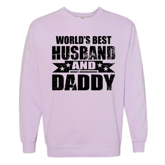 World's Best Husband And Daddy Garment-Dyed Sweatshirt