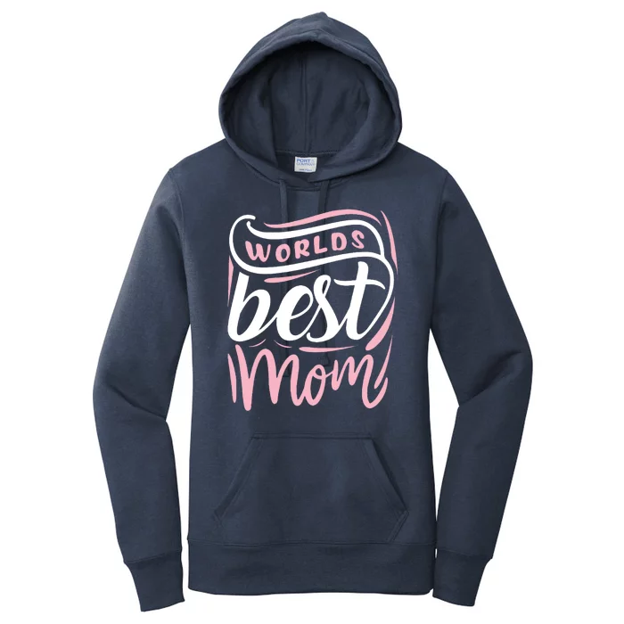 Worlds Best Mom Mothers Day Gift Women's Pullover Hoodie