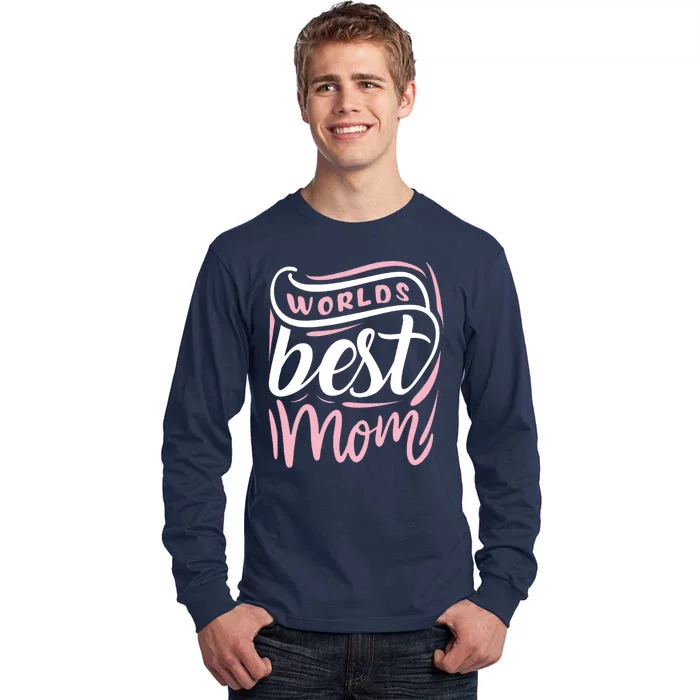 Worlds Best Mom Mothers Day Gift Tall Long Sleeve T-Shirt