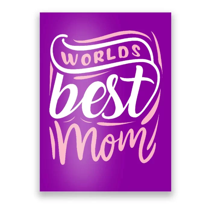 Worlds Best Mom Mothers Day Gift Poster