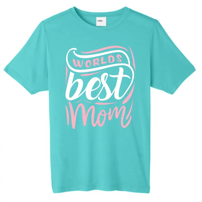 Worlds Best Mom Mothers Day Gift ChromaSoft Performance T-Shirt