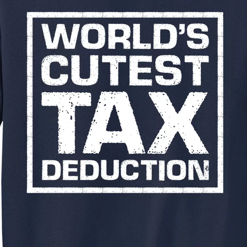 World's Cutest Tax Deduction Tall Sweatshirt