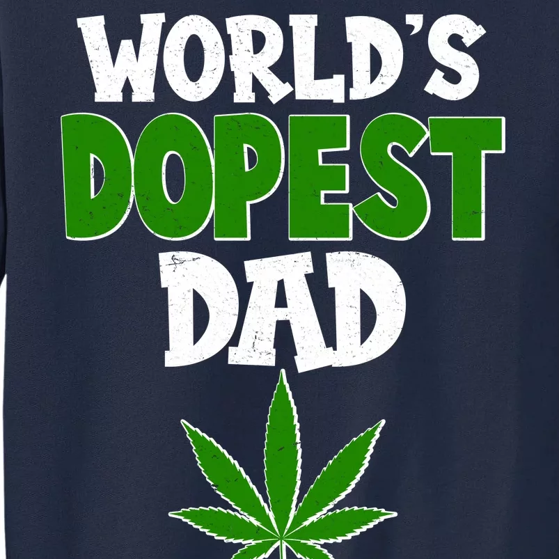 World's Dopest Dad Marijuana Weed Tall Sweatshirt