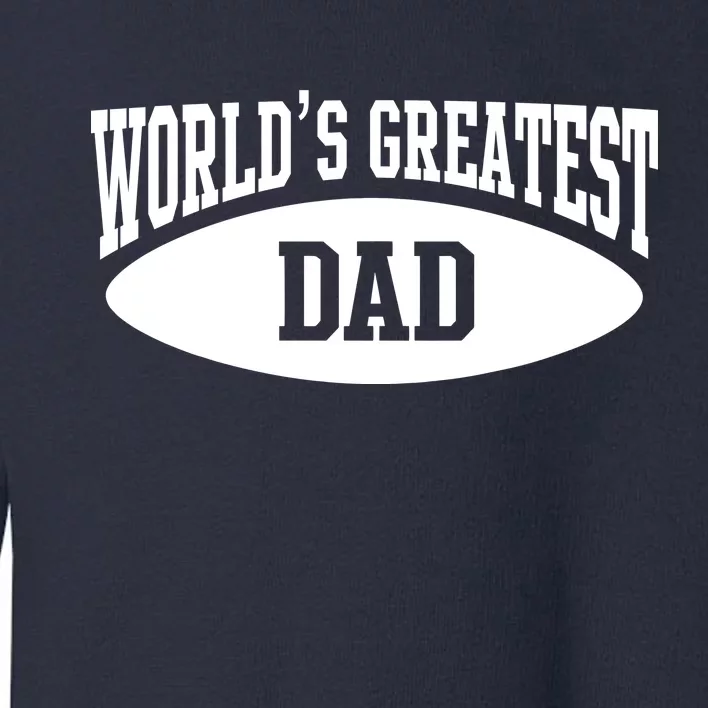 World's Greatest Dad Toddler Sweatshirt