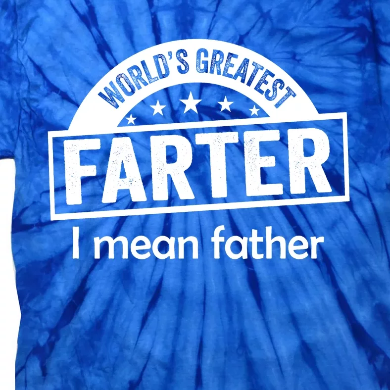 Worlds Greatest Farter Funny Father Dad Tie-Dye T-Shirt