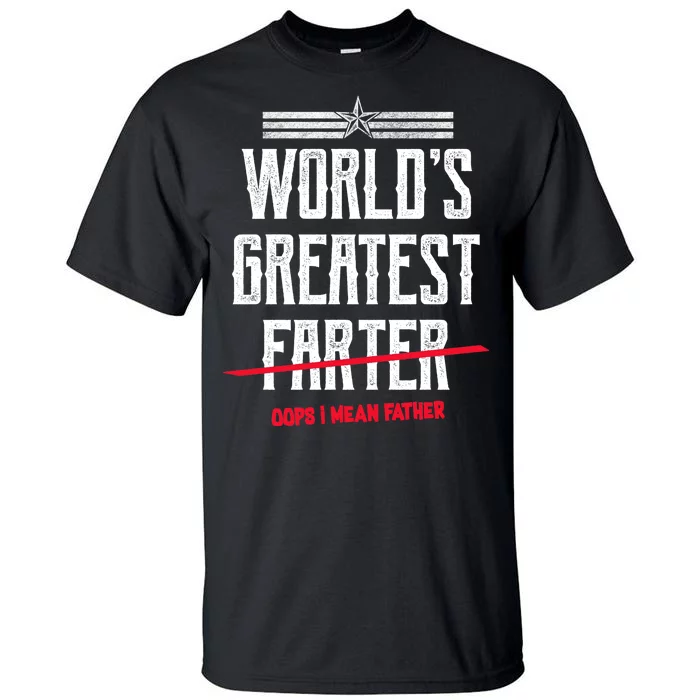 World's Greatest Farter Oops I Mean Father Tall T-Shirt