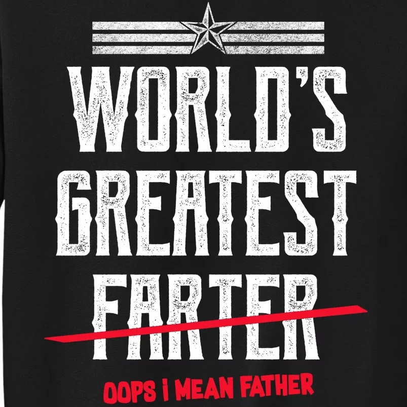 World's Greatest Farter Oops I Mean Father Tall Sweatshirt