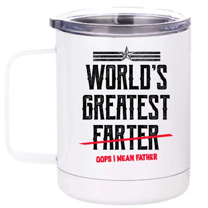 World's Greatest Farter Oops I Mean Father Front & Back 12oz Stainless Steel Tumbler Cup