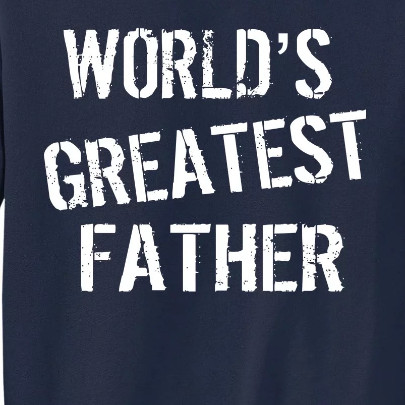 World's Greatest father Tall Sweatshirt