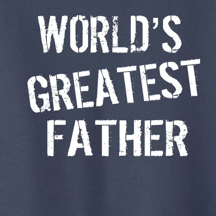 World's Greatest father Toddler T-Shirt