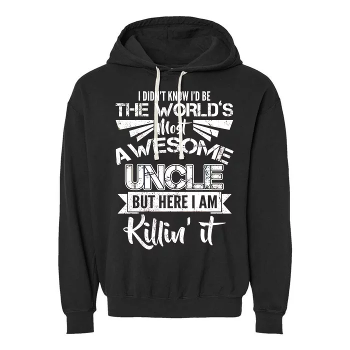 World's Most Awesome Uncle Killing It Garment-Dyed Fleece Hoodie