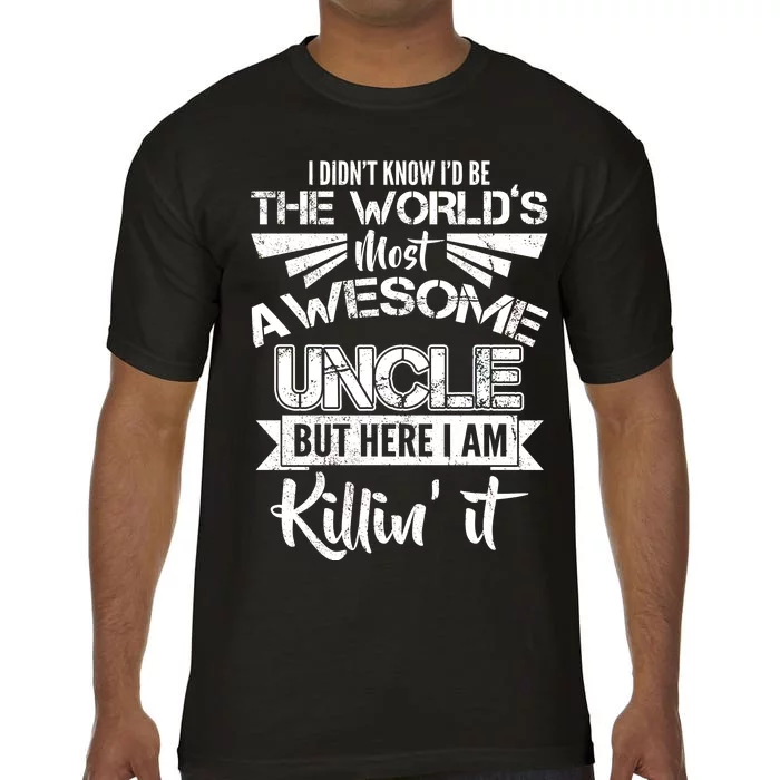 World's Most Awesome Uncle Killing It Comfort Colors T-Shirt