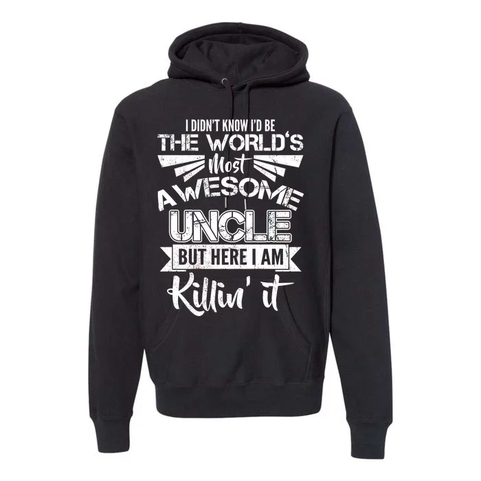 World's Most Awesome Uncle Killing It Premium Hoodie