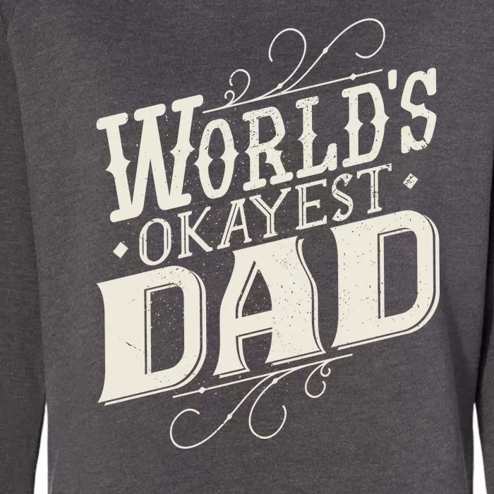 World's Okayest Dad Womens California Wash Sweatshirt