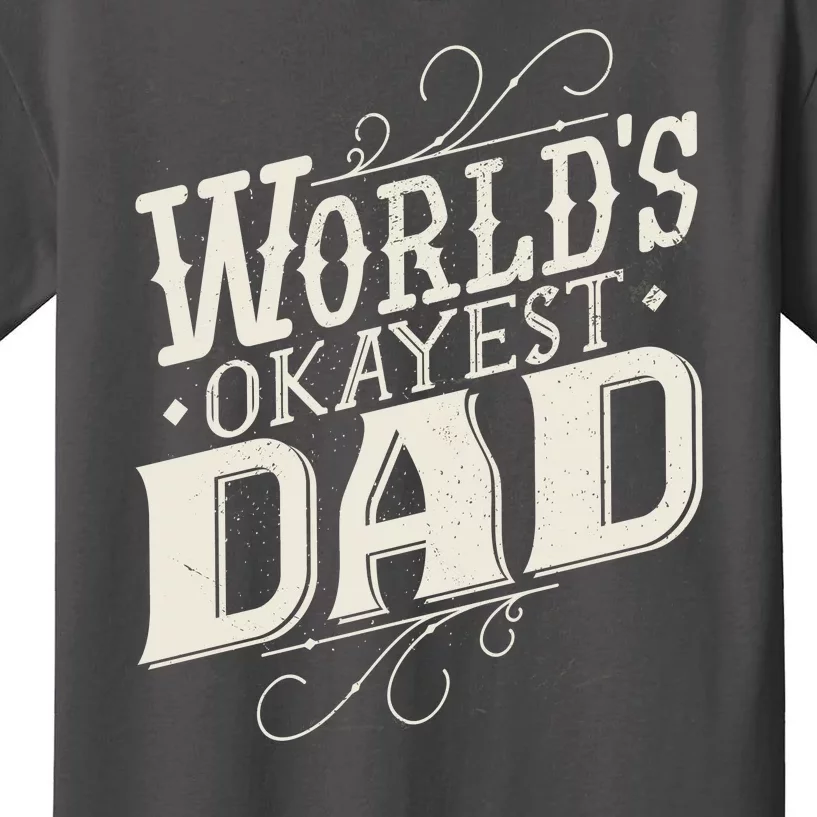 World's Okayest Dad Kids T-Shirt