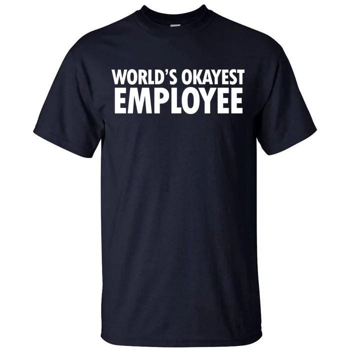 World's Okayest Employee Tall T-Shirt