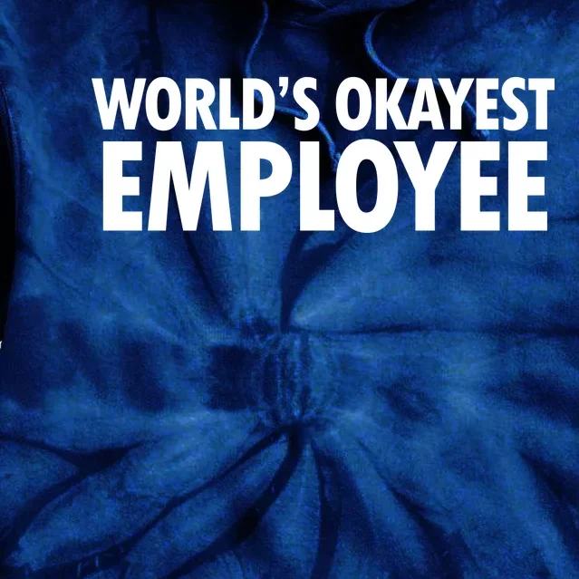 World's Okayest Employee Tie Dye Hoodie