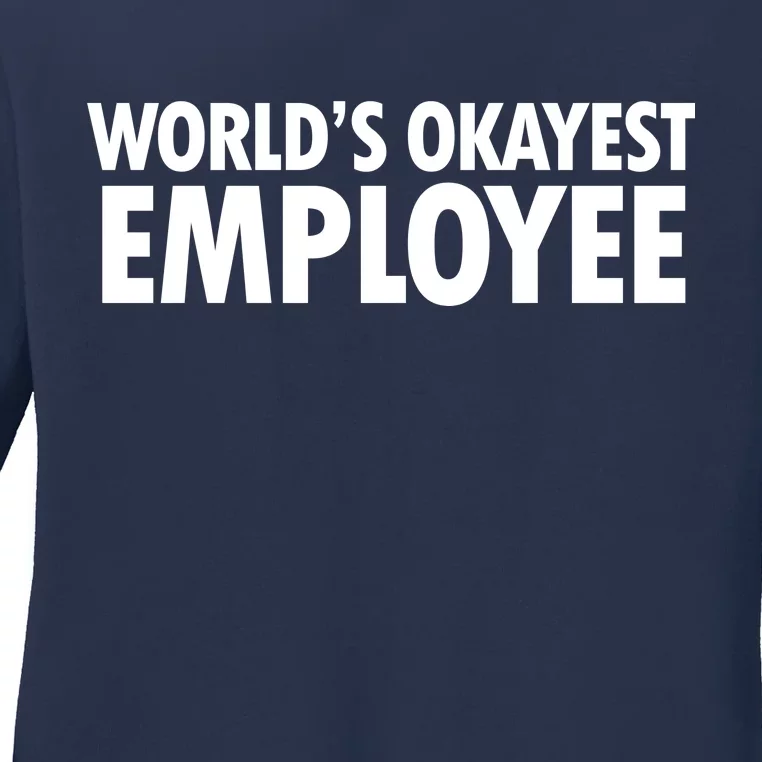 World's Okayest Employee Ladies Long Sleeve Shirt