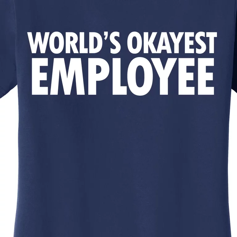 World's Okayest Employee Women's T-Shirt