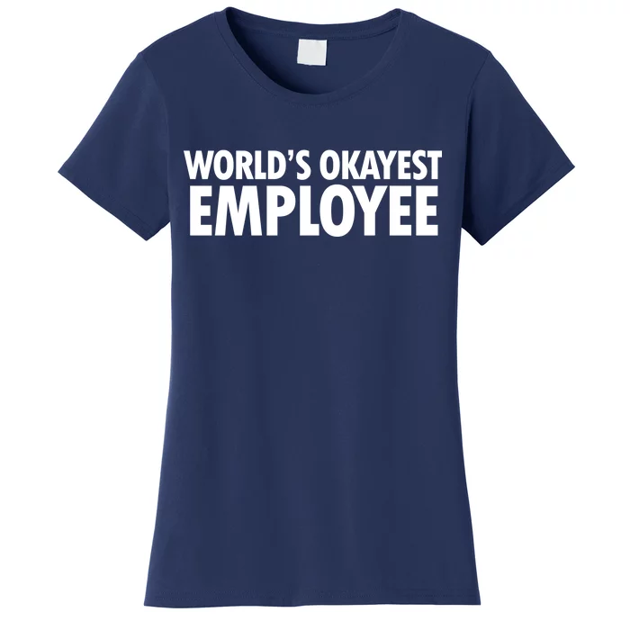 World's Okayest Employee Women's T-Shirt