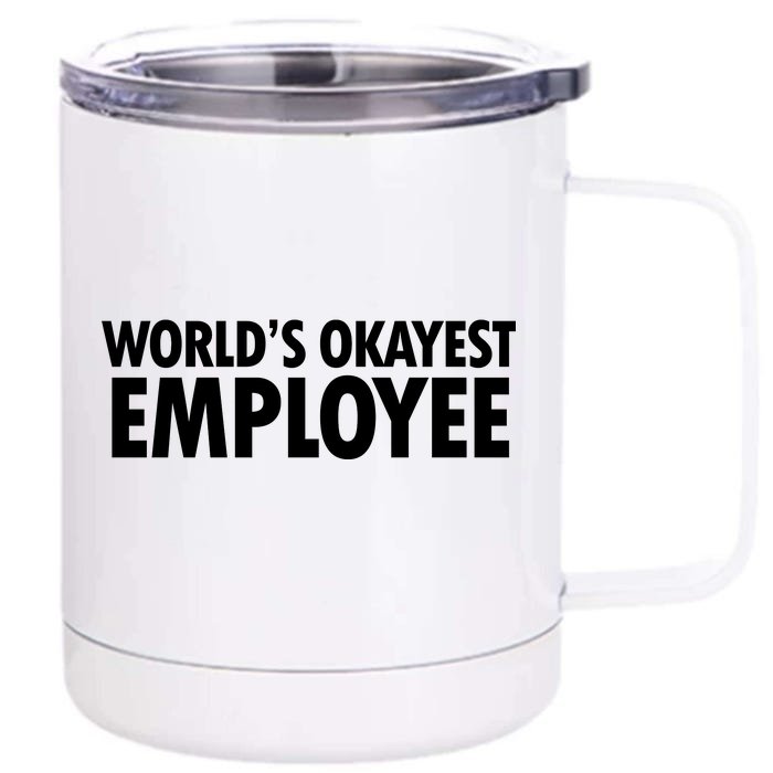 World's Okayest Employee Front & Back 12oz Stainless Steel Tumbler Cup