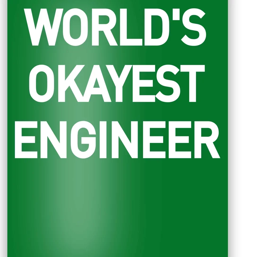 World's Okayest Engineer Poster