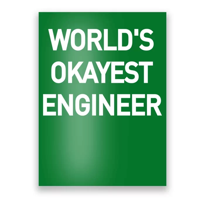 World's Okayest Engineer Poster