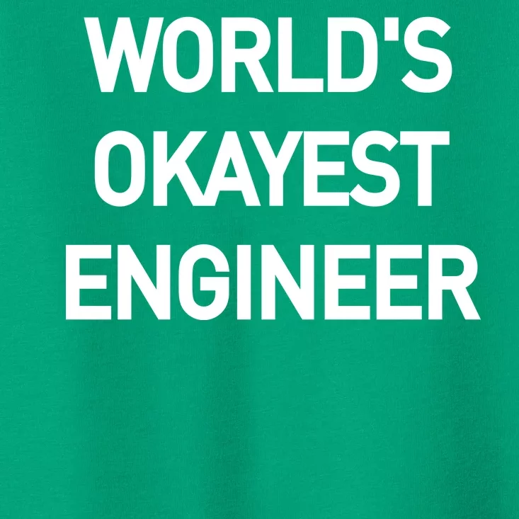 World's Okayest Engineer Toddler T-Shirt