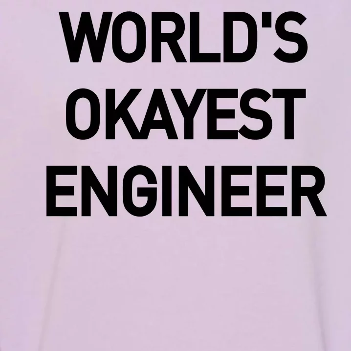 World's Okayest Engineer Garment-Dyed Sweatshirt