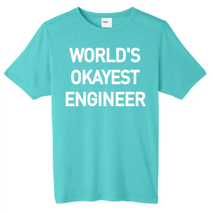 World's Okayest Engineer ChromaSoft Performance T-Shirt