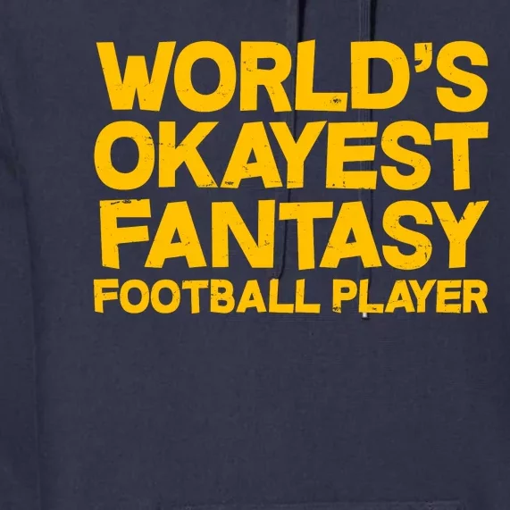 World's Okayest Fantasy Football Player Premium Hoodie